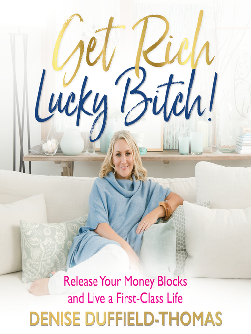 Title details for Get Rich, Lucky Bitch! by Denise Duffield-Thomas - Available